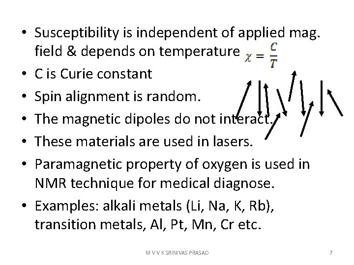  • Susceptibility is independent of applied mag. field & depends on temperature •