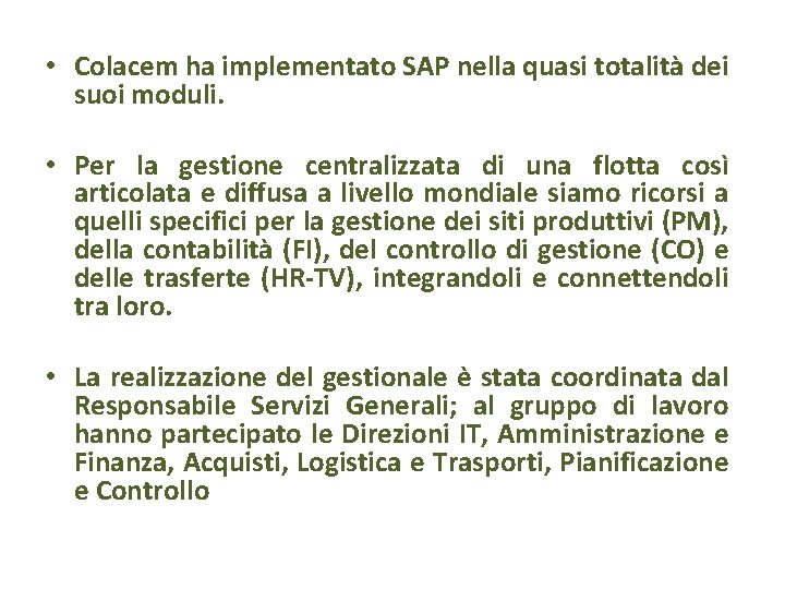 • Colacem ha implementato SAP nella quasi totalità dei suoi moduli. • Per