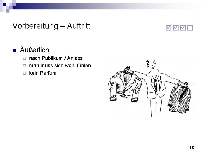 Vorbereitung – Auftritt n Äußerlich nach Publikum / Anlass man muss sich wohl fühlen