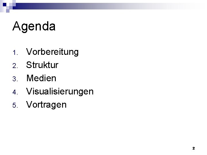 Agenda 1. 2. 3. 4. 5. Vorbereitung Struktur Medien Visualisierungen Vortragen 2 