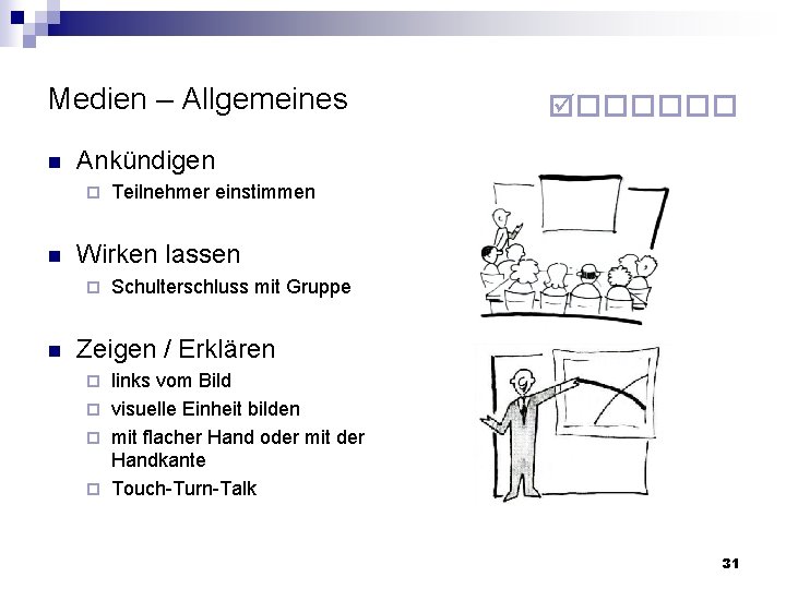 Medien – Allgemeines n Ankündigen n Teilnehmer einstimmen Wirken lassen n Schulterschluss mit Gruppe