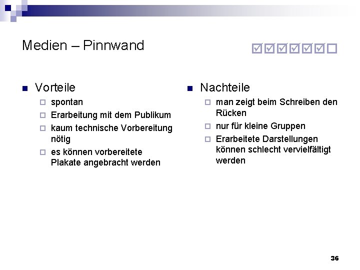 Medien – Pinnwand n Vorteile spontan Erarbeitung mit dem Publikum kaum technische Vorbereitung nötig