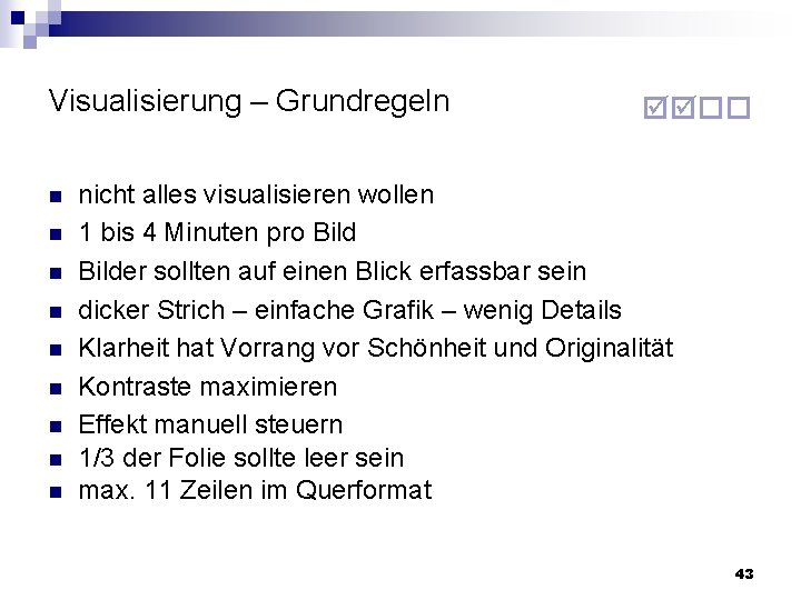 Visualisierung – Grundregeln n n n n nicht alles visualisieren wollen 1 bis 4