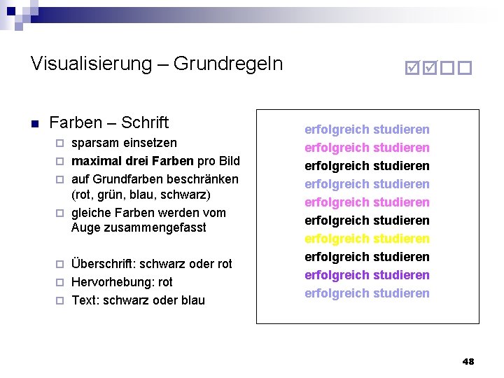 Visualisierung – Grundregeln n Farben – Schrift sparsam einsetzen maximal drei Farben pro Bild