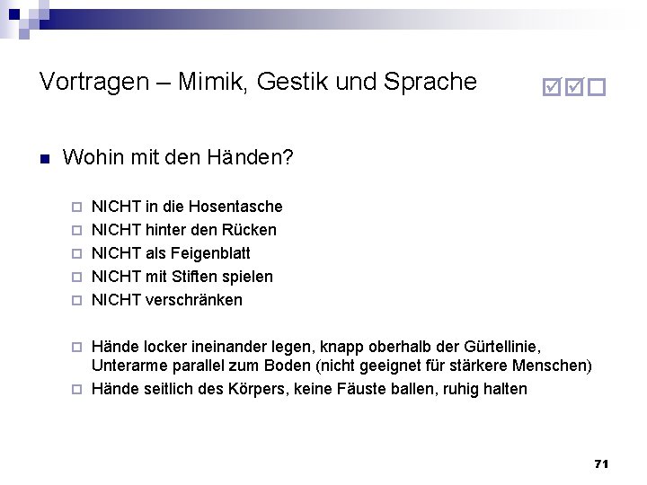 Vortragen – Mimik, Gestik und Sprache n Wohin mit den Händen? NICHT in die