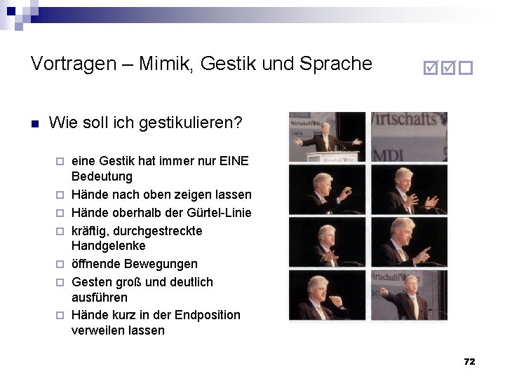 Vortragen – Mimik, Gestik und Sprache n Wie soll ich gestikulieren? eine Gestik hat