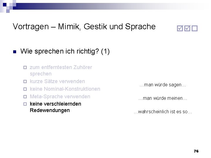 Vortragen – Mimik, Gestik und Sprache n Wie sprechen ich richtig? (1) zum entferntesten