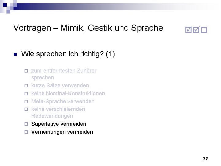 Vortragen – Mimik, Gestik und Sprache n Wie sprechen ich richtig? (1) zum entferntesten