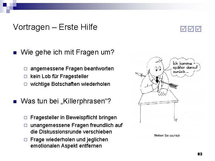 Vortragen – Erste Hilfe n Wie gehe ich mit Fragen um? angemessene Fragen beantworten