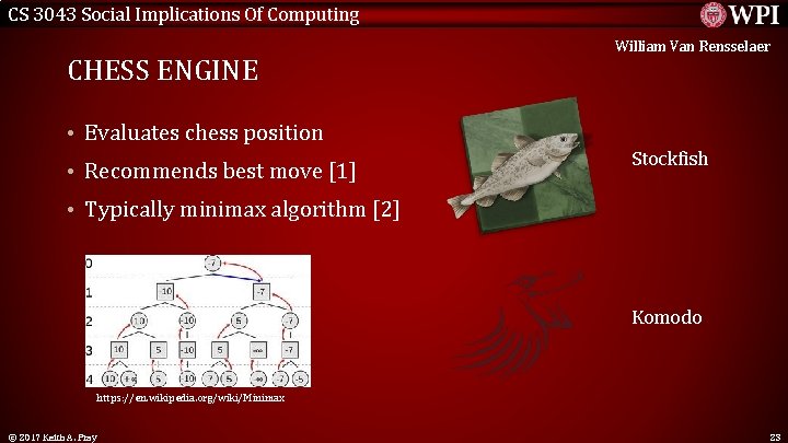 CS 3043 Social Implications Of Computing CHESS ENGINE William Van Rensselaer • Evaluates chess