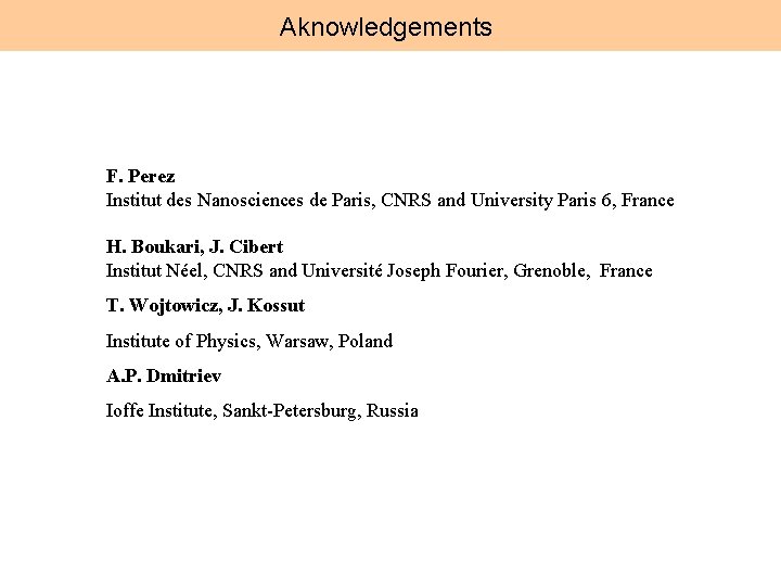 Aknowledgements F. Perez Institut des Nanosciences de Paris, CNRS and University Paris 6, France
