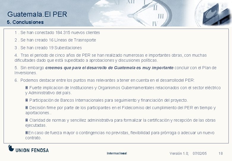 Guatemala. El PER 5. Conclusiones 1. Se han conectado 184. 315 nuevos clientes 2.