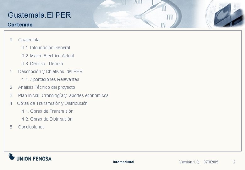 Guatemala. El PER Contenido 0 Guatemala. 0. 1. Información General 0. 2. Marco Electrico