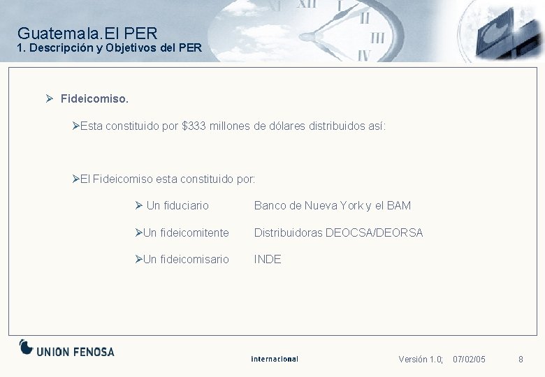 Guatemala. El PER 1. Descripción y Objetivos del PER Ø Fideicomiso. ØEsta constituido por