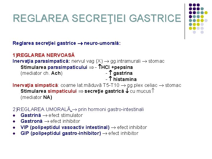 REGLAREA SECREŢIEI GASTRICE Reglarea secreţiei gastrice neuro-umorală: 1)REGLAREA NERVOASĂ Inervaţia parasimpatică: nervul vag (X)