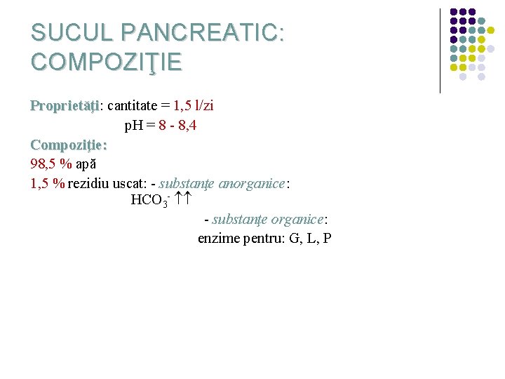 SUCUL PANCREATIC: COMPOZIŢIE Proprietăţi: Proprietăţi cantitate = 1, 5 l/zi p. H = 8