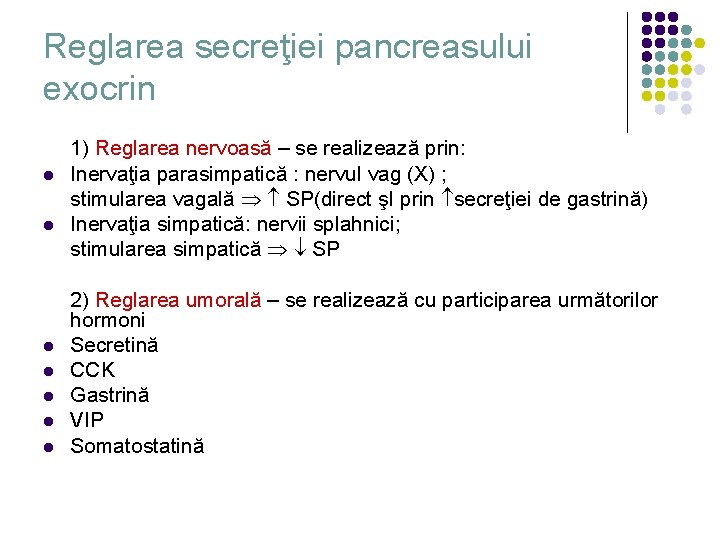 Reglarea secreţiei pancreasului exocrin l l l l 1) Reglarea nervoasă – se realizează