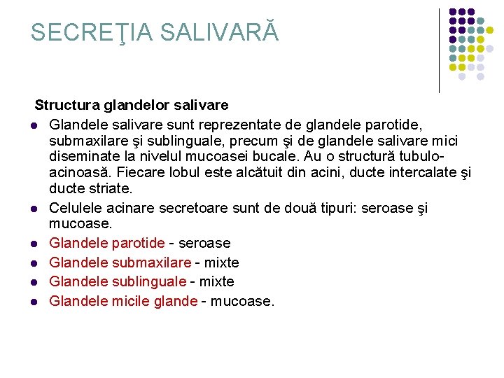 SECREŢIA SALIVARĂ Structura glandelor salivare l Glandele salivare sunt reprezentate de glandele parotide, submaxilare