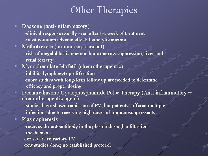 Other Therapies § Dapsone (anti-inflammatory) -clinical response usually seen after 1 st week of