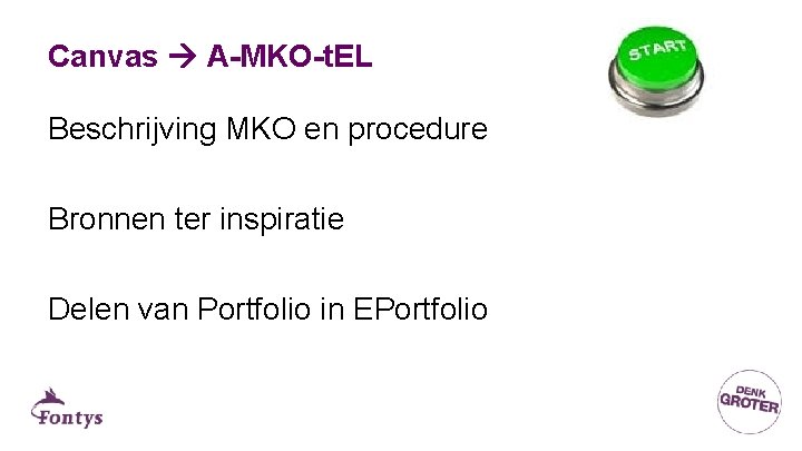 Canvas A-MKO-t. EL Beschrijving MKO en procedure Bronnen ter inspiratie Delen van Portfolio in