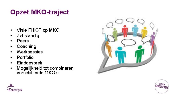 Opzet MKO-traject • • Visie FHICT op MKO Zelfstandig Peers Coaching Werksessies Portfolio Eindgesprek