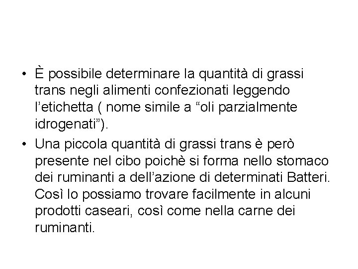 • È possibile determinare la quantità di grassi trans negli alimenti confezionati leggendo • È possibile determinare la quantità di grassi trans negli alimenti confezionati leggendo