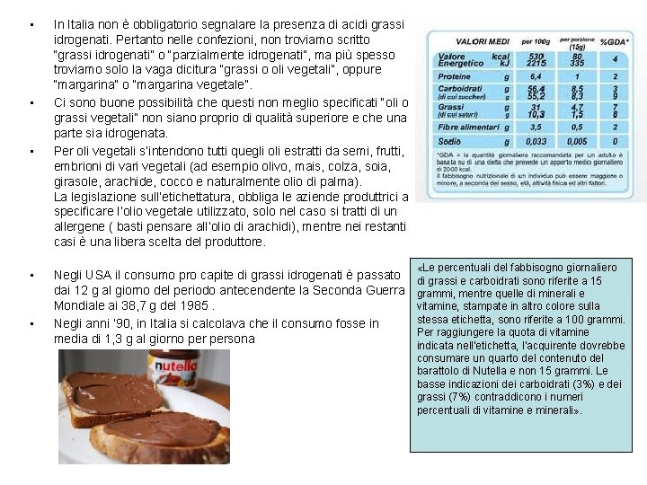 • • • In Italia non è obbligatorio segnalare la presenza di acidi • • • In Italia non è obbligatorio segnalare la presenza di acidi