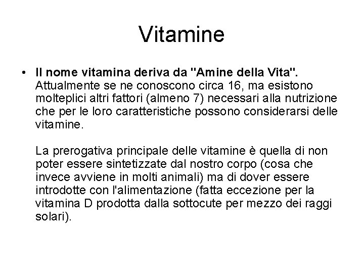 Vitamine • Il nome vitamina deriva da "Amine della Vita". Attualmente se ne conoscono Vitamine • Il nome vitamina deriva da "Amine della Vita". Attualmente se ne conoscono
