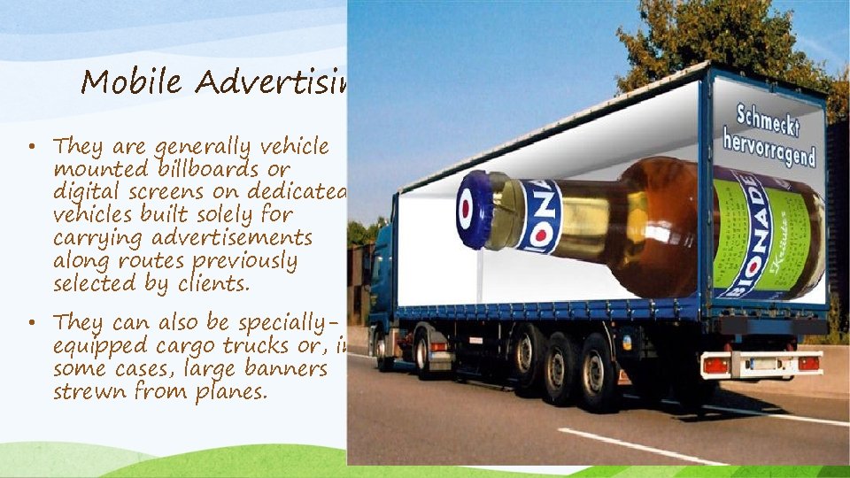 Mobile Advertising • They are generally vehicle mounted billboards or digital screens on dedicated