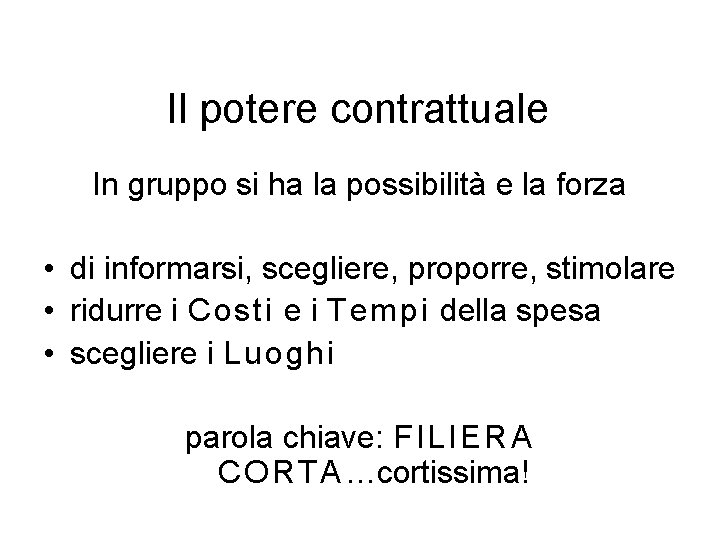 Il potere contrattuale In gruppo si ha la possibilità e la forza • di