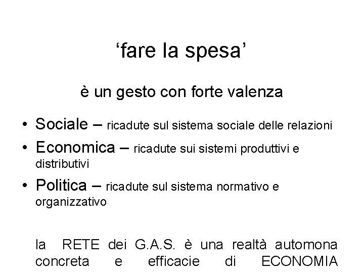 ‘fare la spesa’ è un gesto con forte valenza • Sociale – ricadute sul