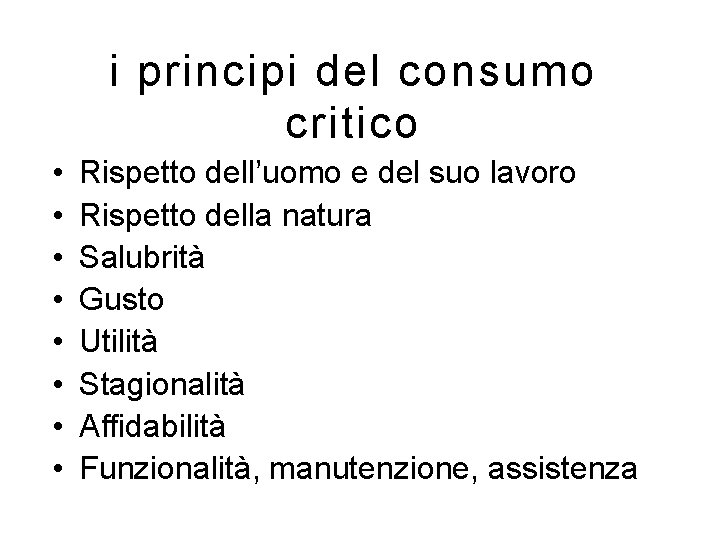 i principi del consumo critico • • Rispetto dell’uomo e del suo lavoro Rispetto