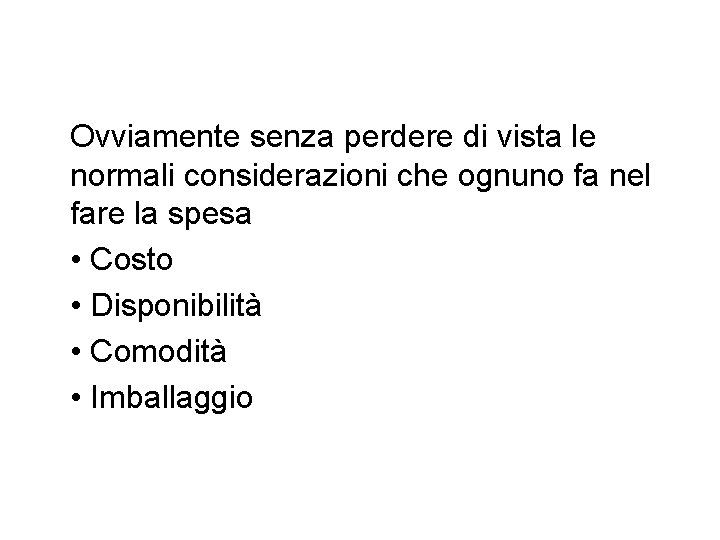 Ovviamente senza perdere di vista le normali considerazioni che ognuno fa nel fare la