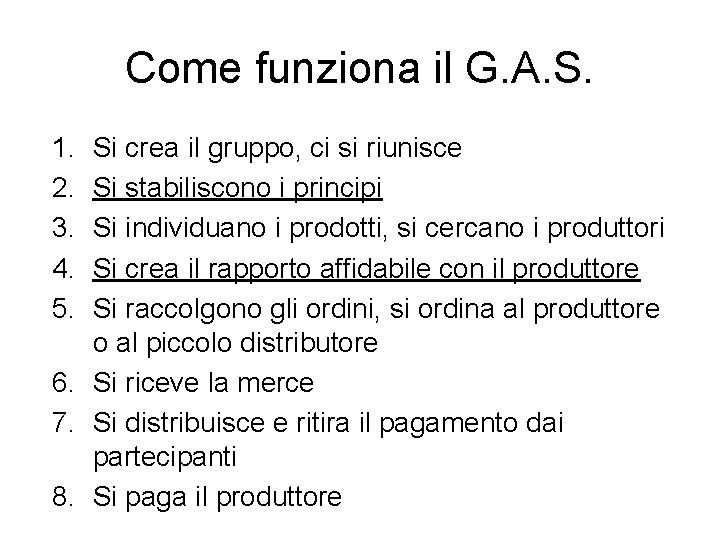 Come funziona il G. A. S. 1. 2. 3. 4. 5. Si crea il