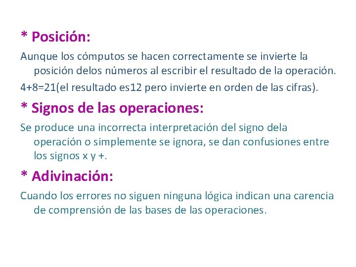 * Posición: Aunque los cómputos se hacen correctamente se invierte la posición delos números