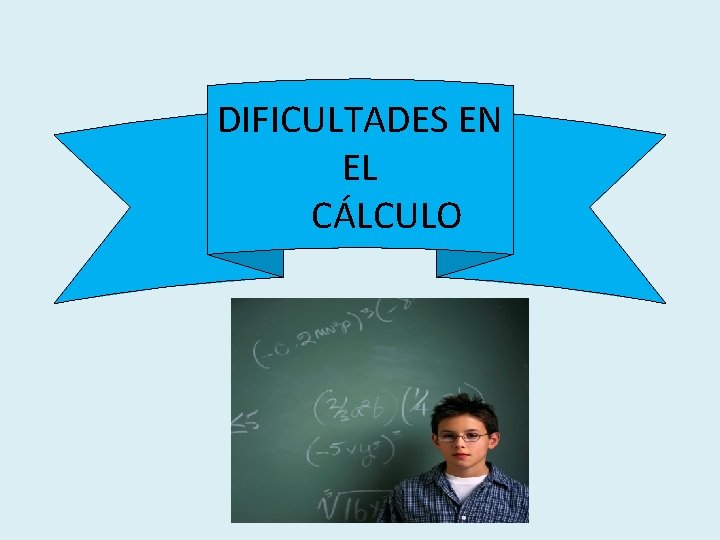 DIFICULTADES EN EL CÁLCULO 