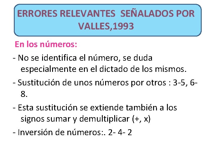 ERRORES RELEVANTES SEÑALADOS POR VALLES, 1993 En los números: - No se identifica el