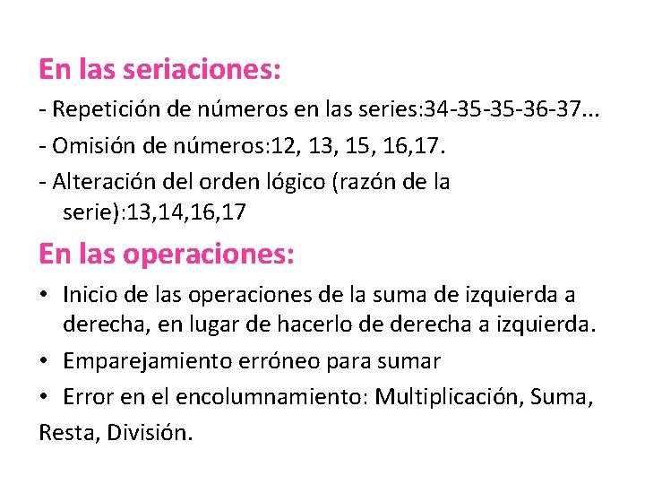 En las seriaciones: - Repetición de números en las series: 34 -35 -35 -36