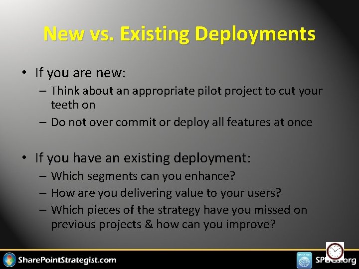 New vs. Existing Deployments • If you are new: – Think about an appropriate
