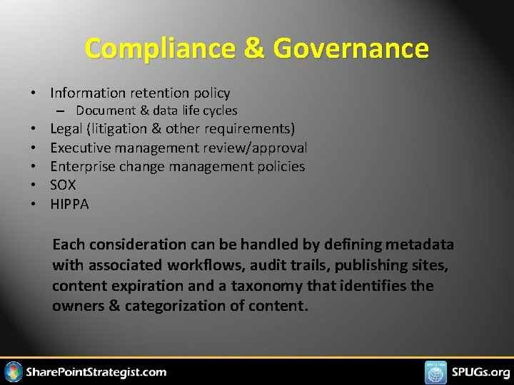 Compliance & Governance • Information retention policy – Document & data life cycles •