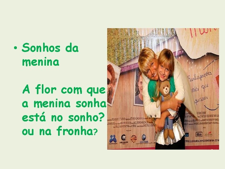  • Sonhos da menina A flor com que a menina sonha está no