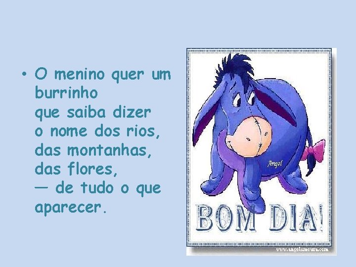  • O menino quer um burrinho que saiba dizer o nome dos rios,