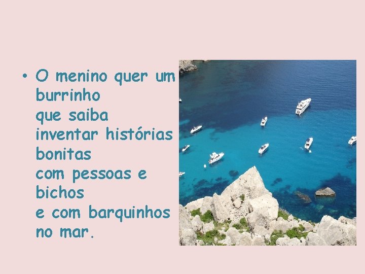  • O menino quer um burrinho que saiba inventar histórias bonitas com pessoas