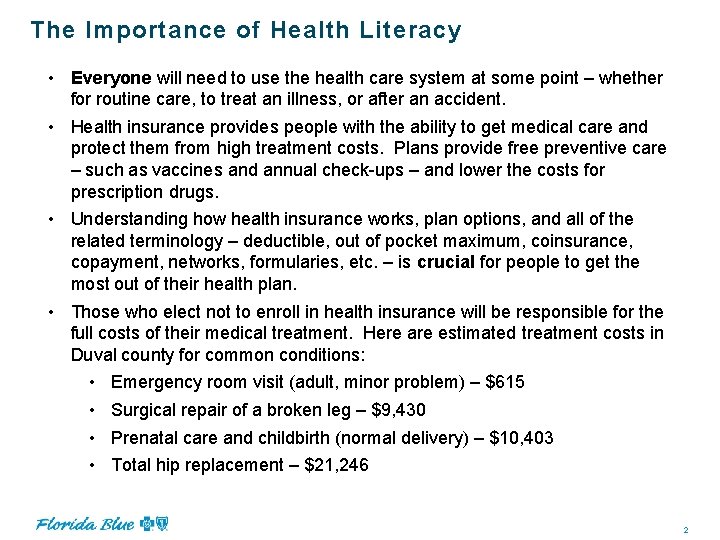 The Importance of Health Literacy • Everyone will need to use the health care