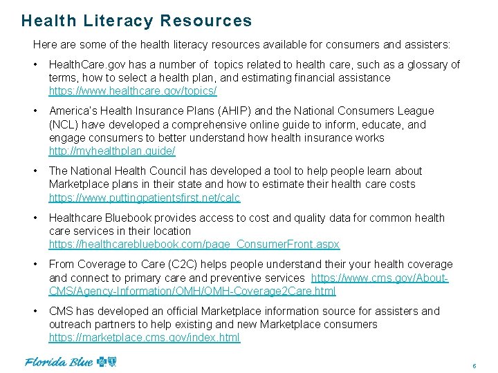 Health Literacy Resources Here are some of the health literacy resources available for consumers