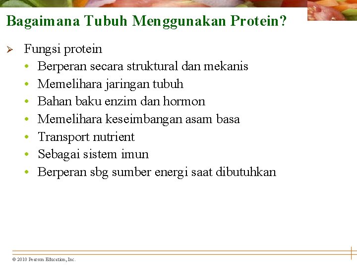 Bagaimana Tubuh Menggunakan Protein? Ø Fungsi protein • Berperan secara struktural dan mekanis •