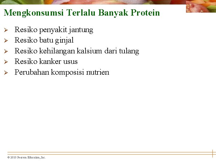 Mengkonsumsi Terlalu Banyak Protein Ø Ø Ø Resiko penyakit jantung Resiko batu ginjal Resiko