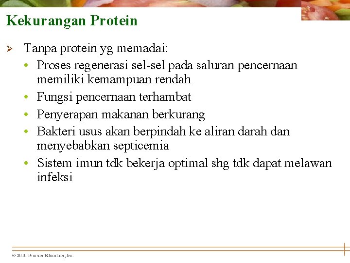 Kekurangan Protein Ø Tanpa protein yg memadai: • Proses regenerasi sel-sel pada saluran pencernaan