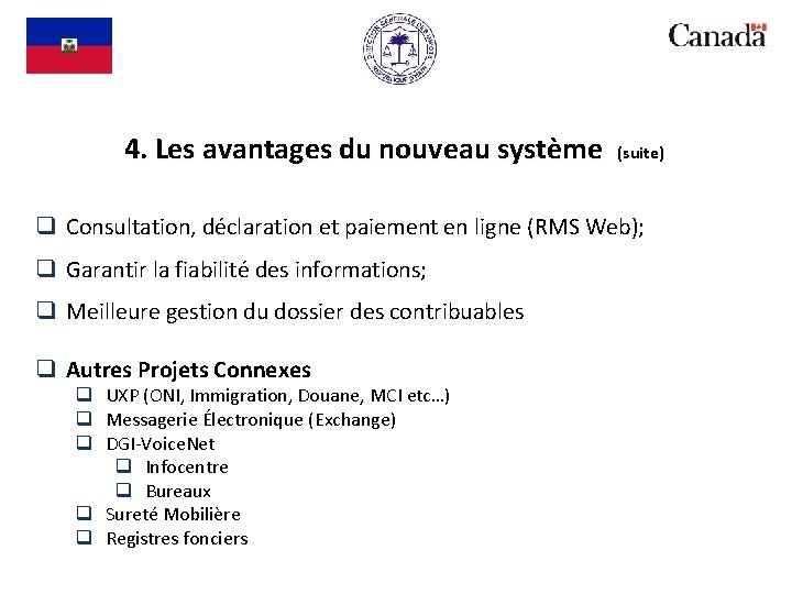 4. Les avantages du nouveau système (suite) q Consultation, déclaration et paiement en ligne