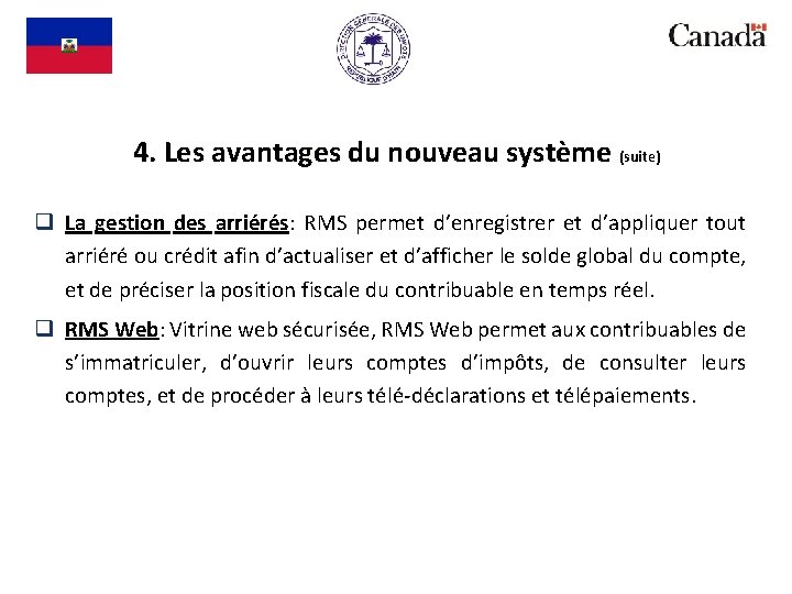 4. Les avantages du nouveau système (suite) q La gestion des arriérés: RMS permet